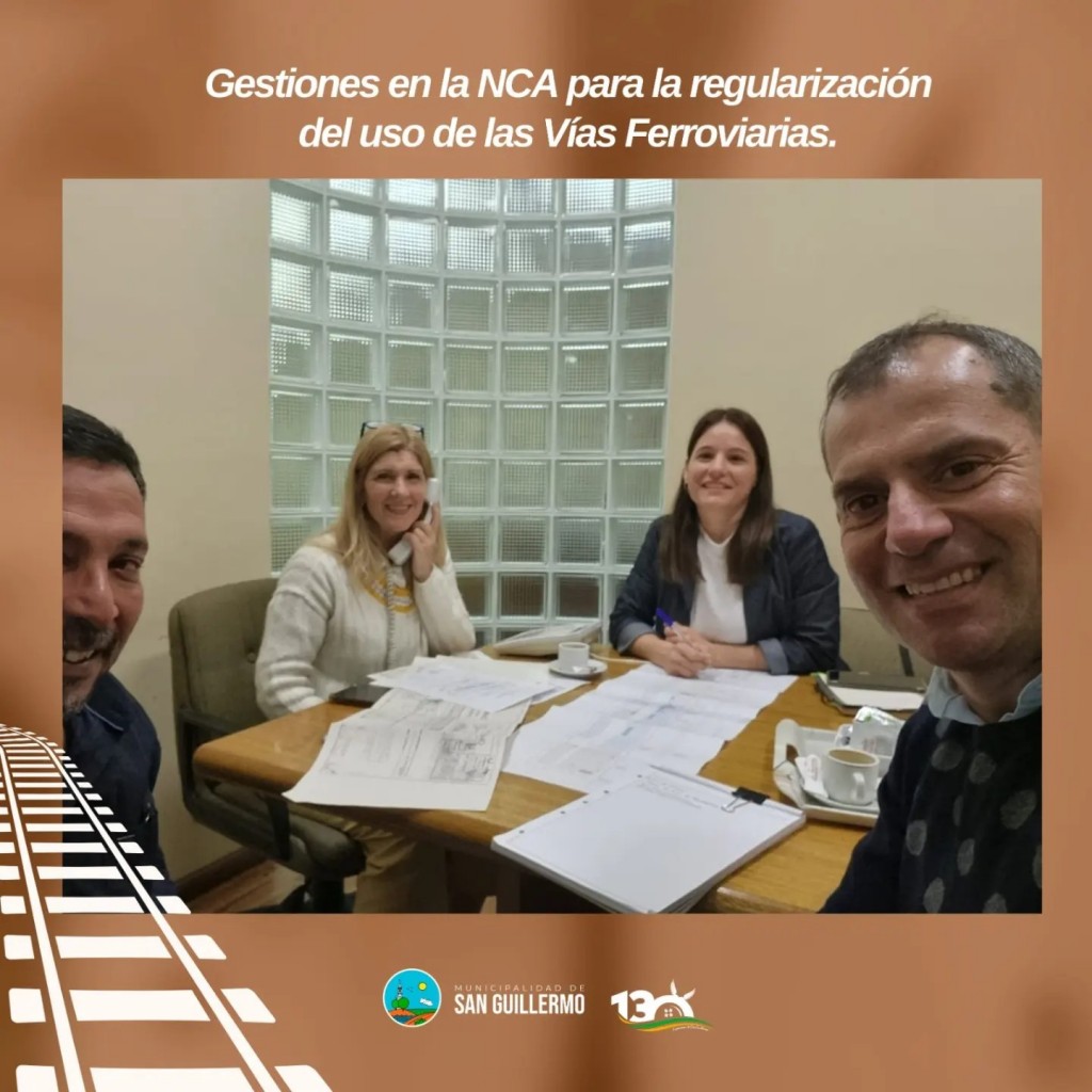 San Guillermo realiza gestiones en la NCA para regularizar el uso de las vías ferroviarias en la región