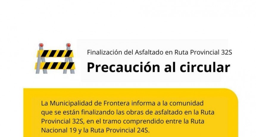 Finalización del asfalto en Ruta Provincial 32 S , circular con precaución.